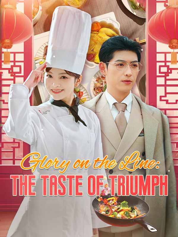 Glory On The Line The Taste Of Triumph Chinese Drama