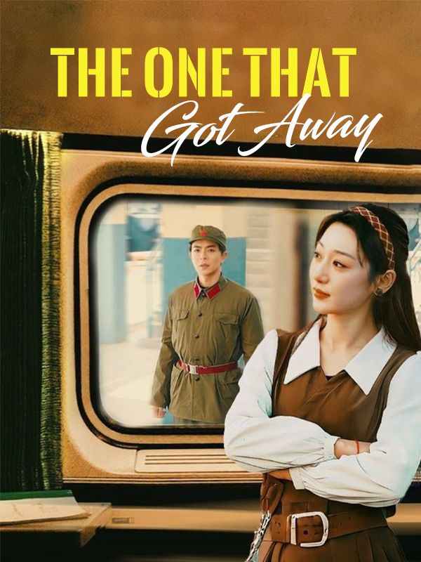 The One That Got Away Chinese Drama