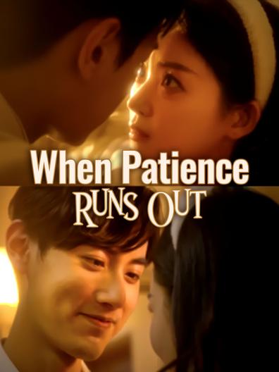 When Patience Runs Out Chinese Drama