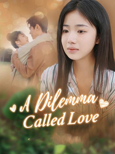 A Dilemma Called Love Chinese Drama