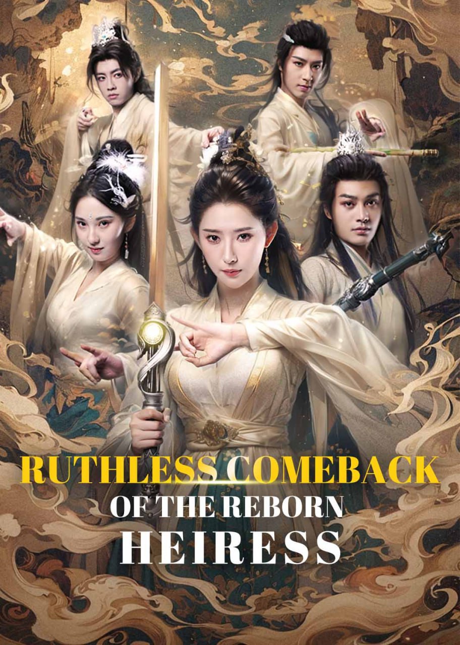 Ruthless Comeback Of The Reborn Heiress Chinese Drama