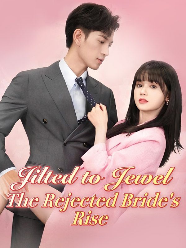 Jilted to Jewel: The Rejected Bride's Rise (DUBBED) Chinese Drama