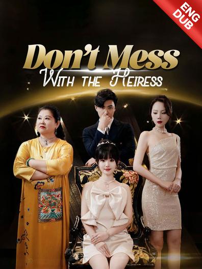 Don’t Mess With the Heiress (DUBBED) Chinese Drama