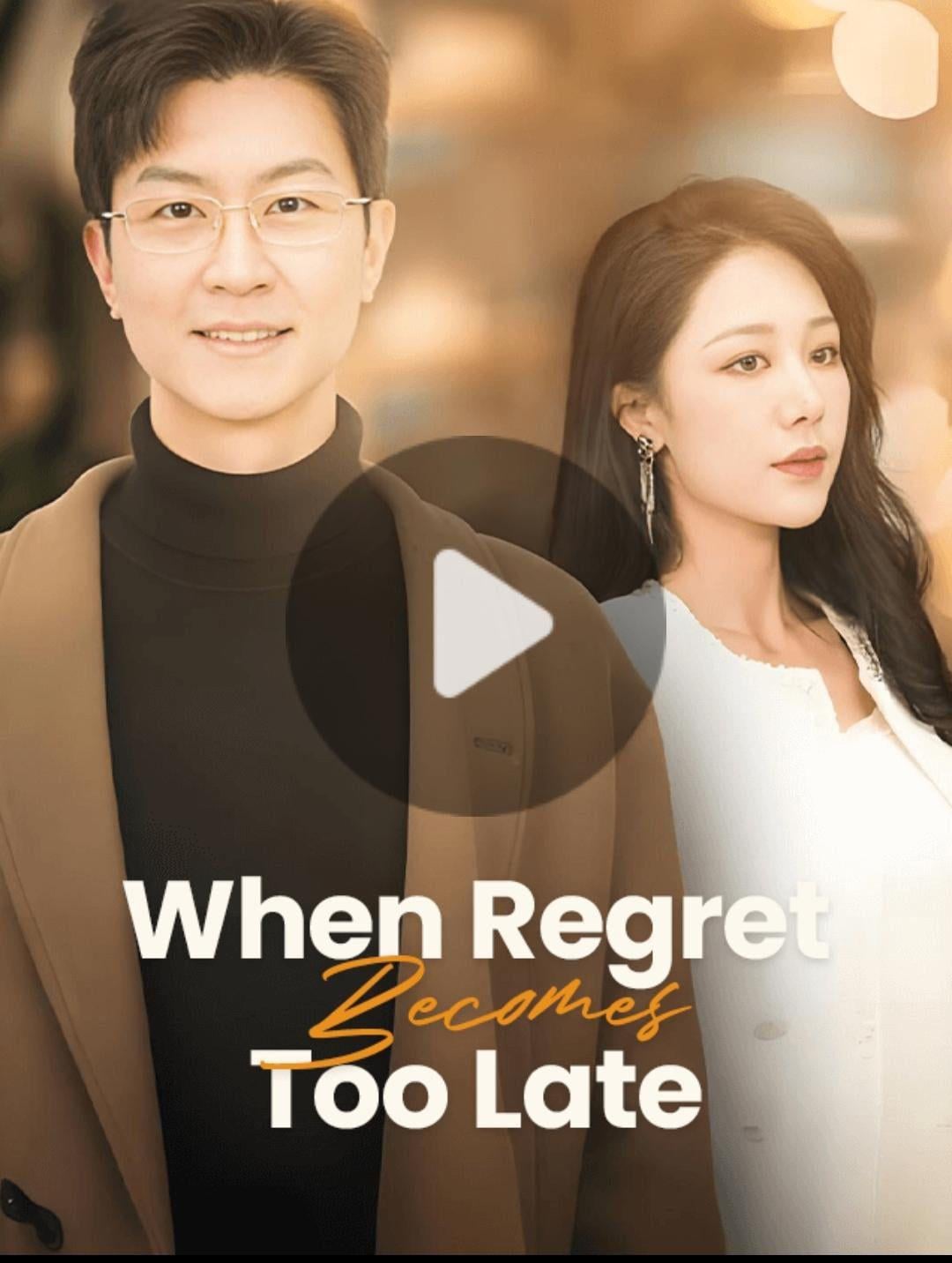 When Regret Becomes to Late Chinese Drama